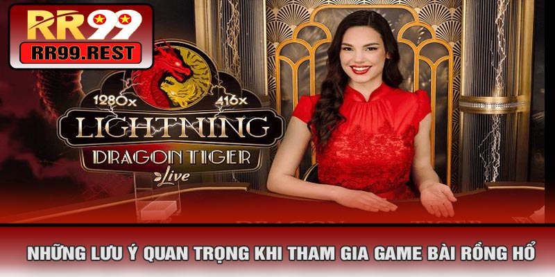 Những Lưu Ý Quan Trọng Khi Tham Gia Game Bài Rồng Hổ